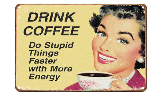 Metalen wandbord | Drink coffee | Do stupid things faster with more energy |