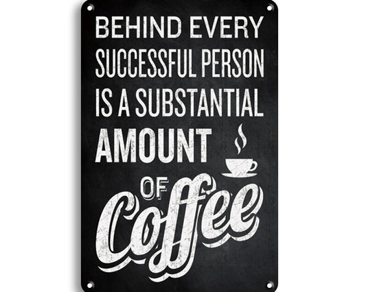 Metalen wandbord | Behind every successful person | Coffee |