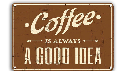 Metalen wandbord | Coffee is always a good idea |