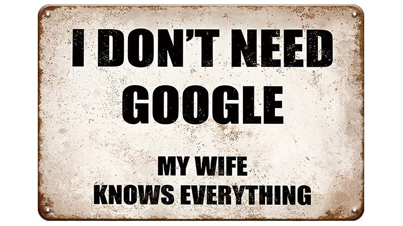 Metalen wandbord | I don't need Google | My wife knows everything |