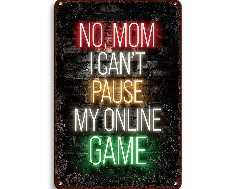 Metalen wandbord | No, mom I can't pause my online game |
