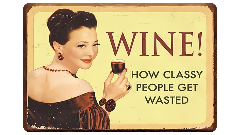 Metalen wandbord | Wine! | How classy people get wasted |