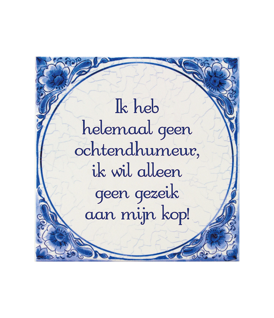Delfts blauw tegeltje | Ochtendhumeur | 14,5cm |