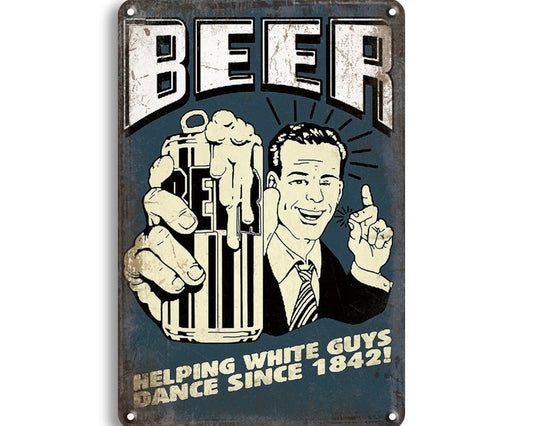 Metalen wandbord | Beer | Helping white guys dance since 1842! |