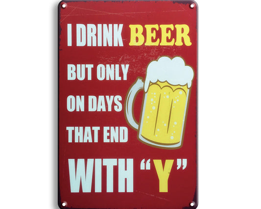 Metalen wandbord | I drink beer but only on days that end wit 'y' |