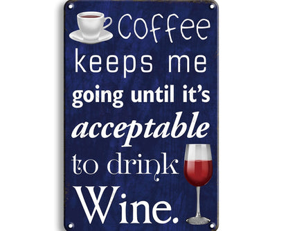 Metalen wandbord | Coffee keeps me going until it's acceptable to drink wine |