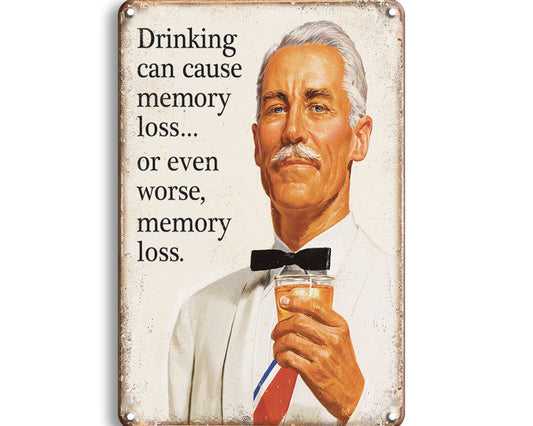 Metalen wandbord | Drinking can cause memory loss.. |