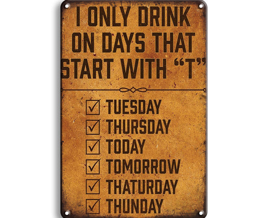 Metalen wandbord | I only drink on days that start with 't' |