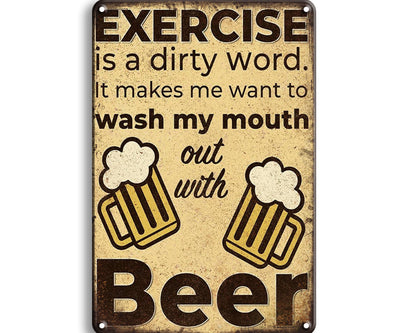 Metalen wandbord | Exercise is a dirty word | Wash my mouth out with beer |