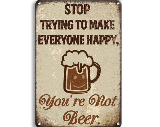 Metalen wandbord | Stop trying to make everyone happy | You're not beer |