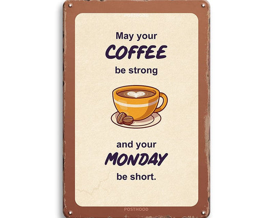 Metalen wandbord | May your coffee be strong | And your monday be short |