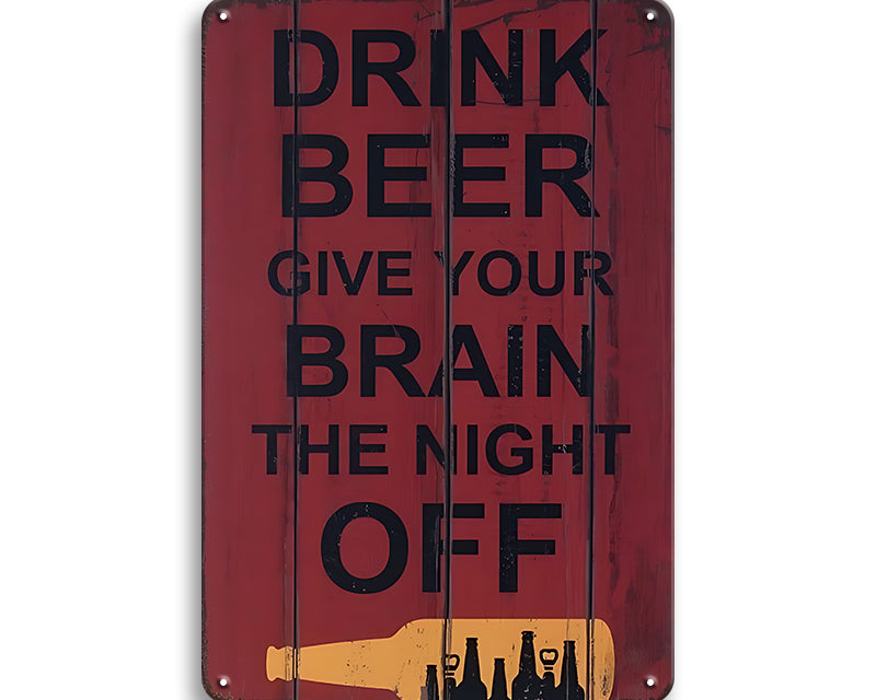 Metalen wandbord | Drink beer give your brain the night off |