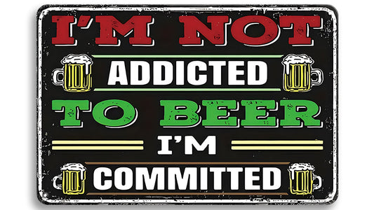 Metalen wandbord | I'm not addicted to beer | I'm committed |