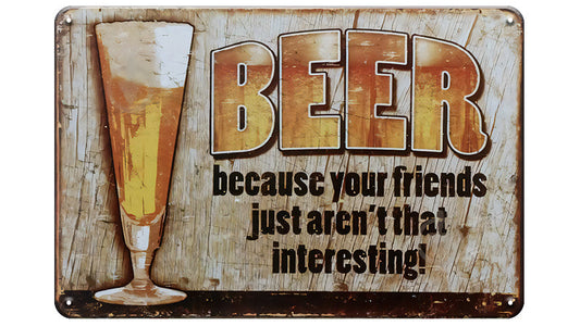 Metalen wandbord | Beer | Because your friends just aren't that interesting! |