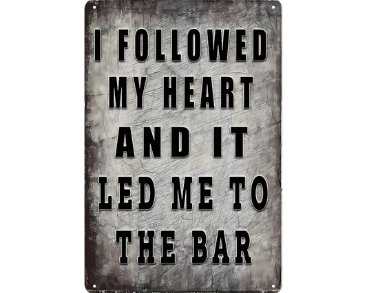 Metalen wandbord | I followed my heart and it led me to the bar |
