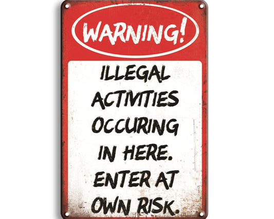 Metalen wandbord | Warning | Illegal activities occuring in here | Enter at own risk |