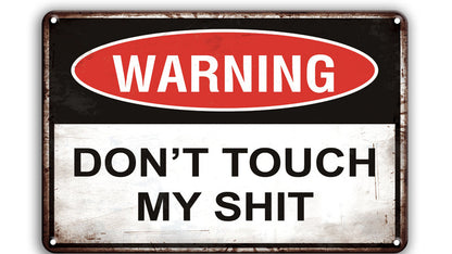 Metalen wandbord | Warning | Don't touch my shit |