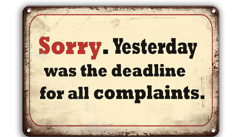 Metalen wandbord | Sorry yesterday was the deadline for all complaints |