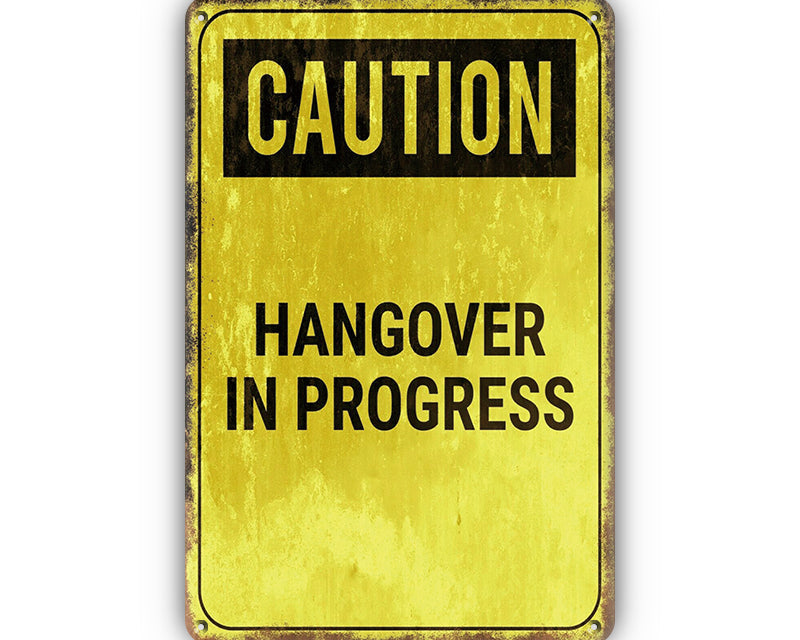 Metalen wandbord | Caution | Hangover in progress |