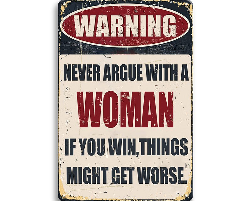 Metalen wandbord | Warning | Never argue with a woman |