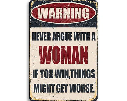 Metalen wandbord | Warning | Never argue with a woman |