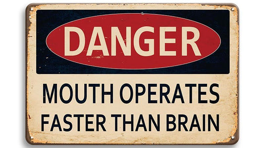 Metalen wandbord | Danger | Mouth operates faster than brain |
