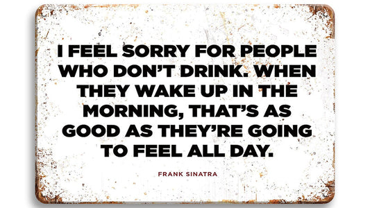 Metalen wandbord | I feel sorry for people who don't drink |