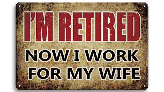 Metalen wandbord | I'm retired | Now I work for my wife |