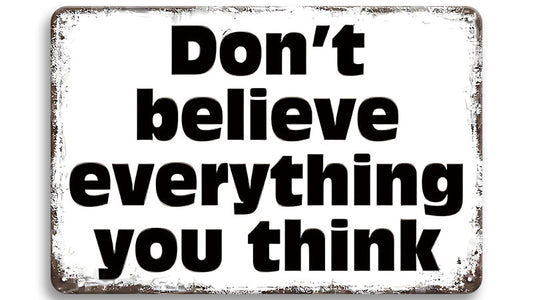 Metalen wandbord | Don't believe everything you think |