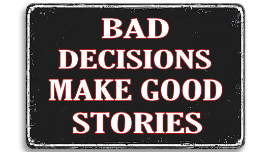 Metalen wandbord | Bad decisions make good stories |