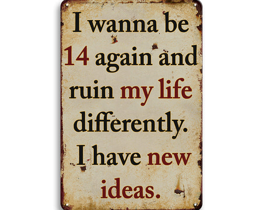 Metalen wandbord | I wanna be 14 again and ruin my life differently |