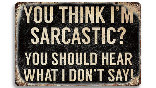 Metalen wandbord | You think I'm sarcastic? |