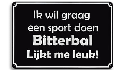 Metalen wandbord | Ik wil graag een sport doen bitterbal lijkt me leuk! |