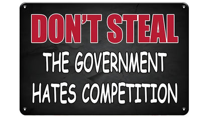 Metalen wandbord | Don't steal | The government hates competition |