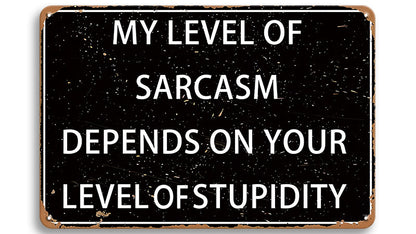 Metalen wandbord | My level of sarcasm depends on your level of stupidity |