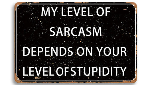 Metalen wandbord | My level of sarcasm depends on your level of stupidity |
