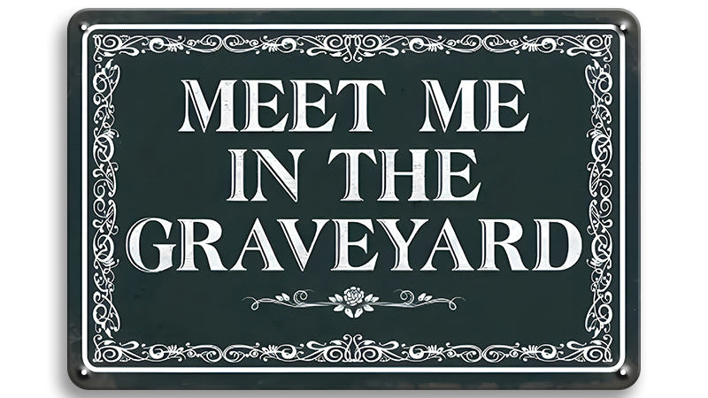 Metalen wandbord | Meet me in the graveyard |