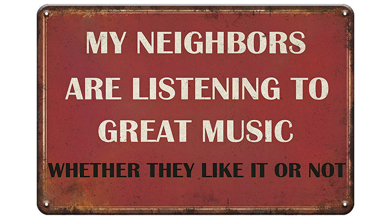 Metalen wandbord | My neighbors are listening to great music |