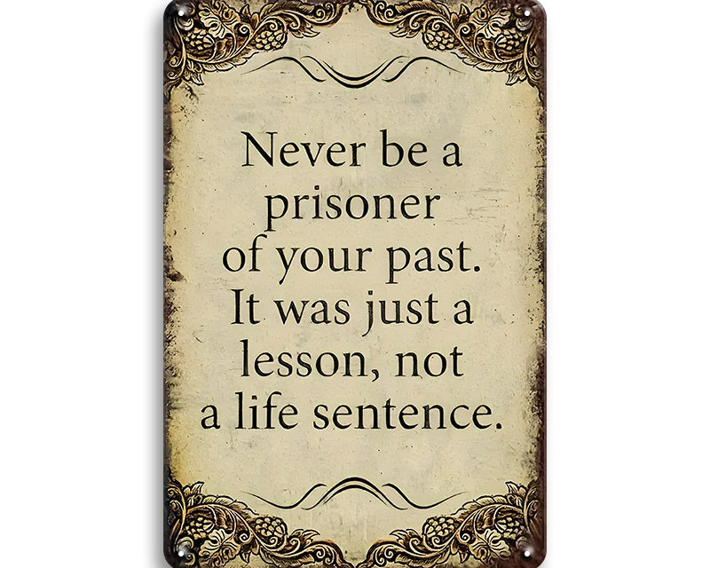 Metalen wandbord | Never be a prisoner of your past |