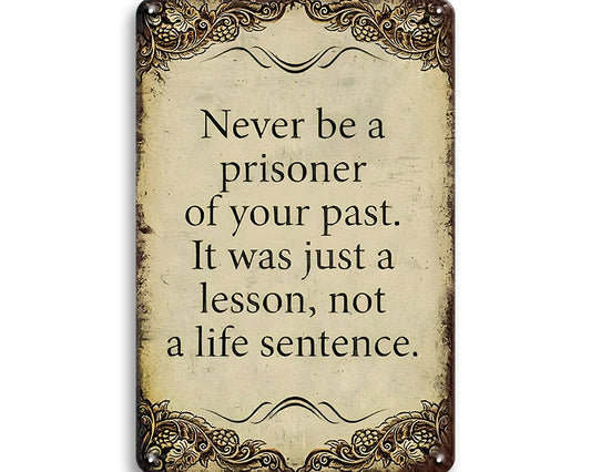 Metalen wandbord | Never be a prisoner of your past |