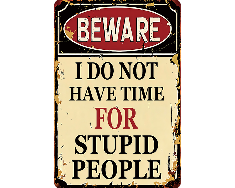 Metalen wandbord | Beware | I do not have time for stupid people |