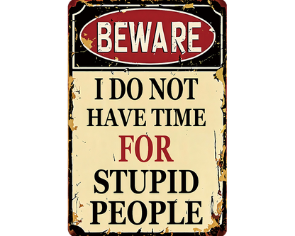 Metalen wandbord | Beware | I do not have time for stupid people |