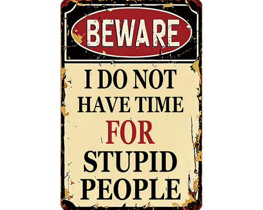 Metalen wandbord | Beware | I do not have time for stupid people |