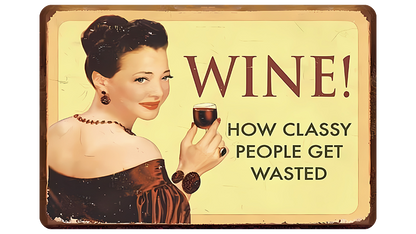 Metalen wandbord | Wine! | How classy people get wasted |