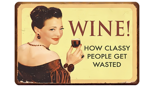 Metalen wandbord | Wine! | How classy people get wasted |