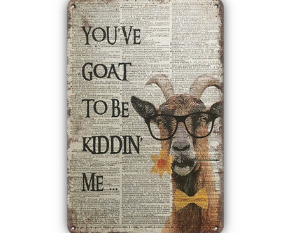 Metalen wandbord | You've goat to be kiddin' me |