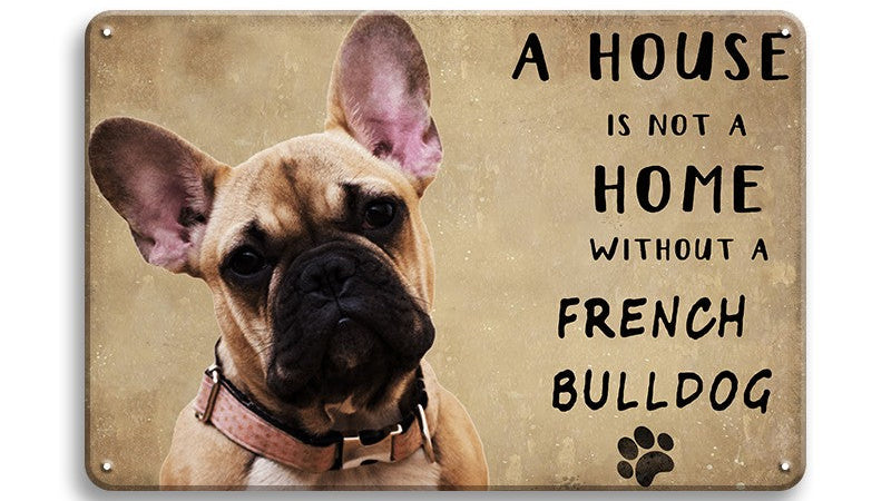 Metalen wandbord | A house is not a home without a French bulldog |