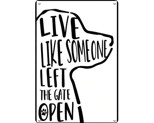 Metalen wandbord | Live like someone left the gate open |
