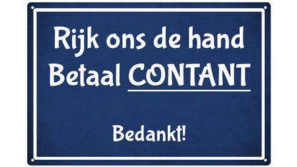 Metalen wandbord | Rijk ons de hand, betaal contant, bedankt! |