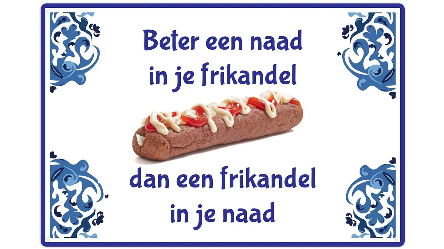 Metalen wandbord | Beter een naad in je frikandel, dan een frikandel in je naad |